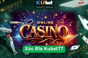 Xóc Đĩa Kubet77 – Đánh Thức Vận May Trong Một Cái Xóc